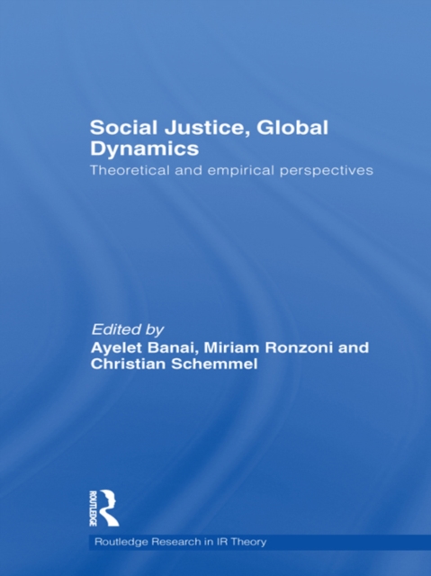 Social Justice, Global Dynamics : Theoretical and Empirical Perspectives, PDF eBook