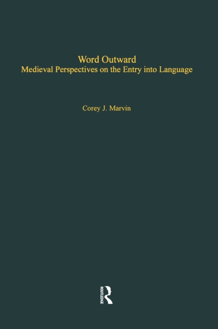 Word Outward : Medieval Perspectives on the Entry into Language, PDF eBook