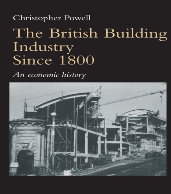 The British Building Industry since 1800 : An economic history, PDF eBook