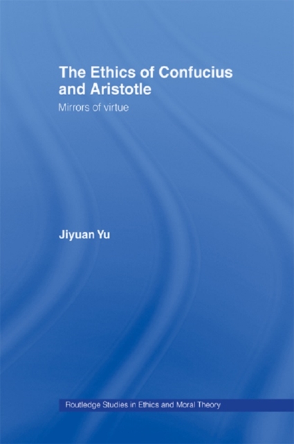 The Ethics of Confucius and Aristotle : Mirrors of Virtue, PDF eBook