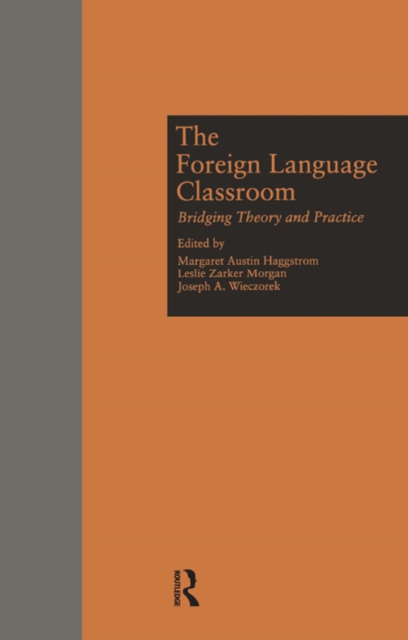 The Foreign Language Classroom : Bridging Theory and Practice, EPUB eBook