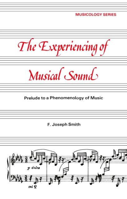 Experiencing of Musical Sound : A Prelude to a Phenomenology of Music, PDF eBook