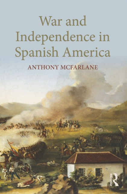 War and Independence In Spanish America, PDF eBook