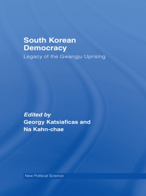 South Korean Democracy : Legacy of the Gwangju Uprising, PDF eBook
