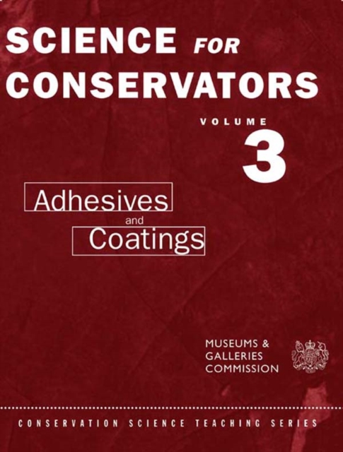 The Science For Conservators Series : Volume 3: Adhesives and Coatings, EPUB eBook