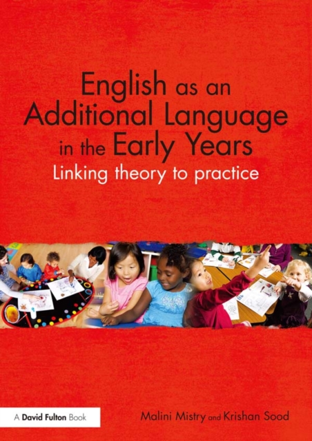 English as an Additional Language in the Early Years : Linking theory to practice, PDF eBook