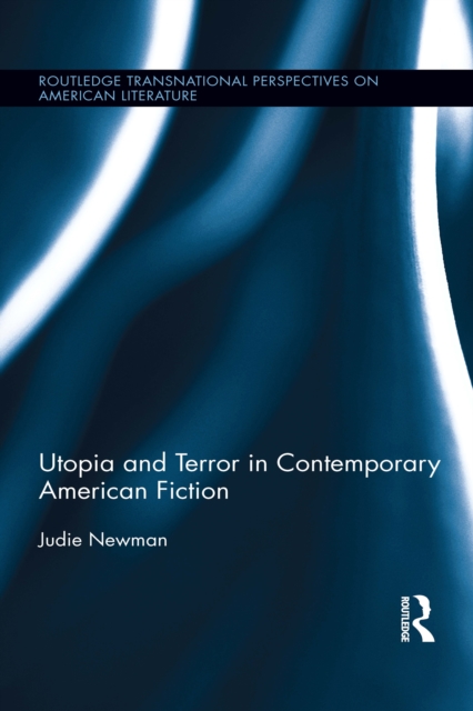 Utopia and Terror in Contemporary American Fiction, PDF eBook