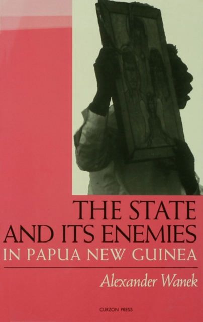 The State and Its Enemies in Papua New Guinea, PDF eBook