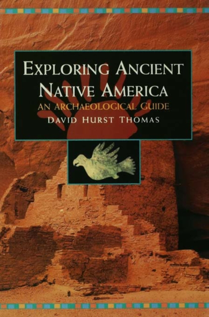 Exploring Ancient Native America : An Archaeological Guide, PDF eBook