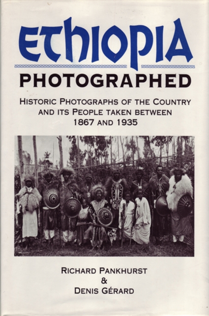 Ethiopia Photographed : Historic Photographs of the Country and its People Taken Between 1867 and 1935, PDF eBook