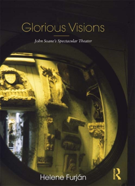 Glorious Visions : John Soane's Spectacular Theater, PDF eBook