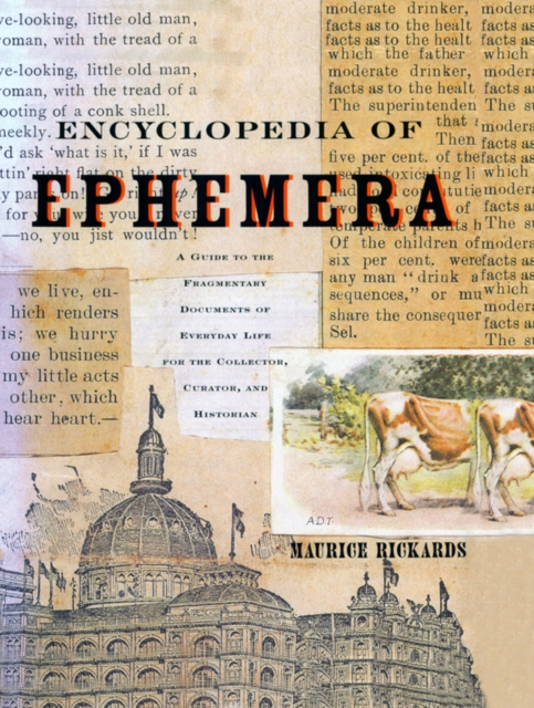 Encyclopedia of Ephemera : A Guide to the Fragmentary Documents of Everyday Life for the Collector, Curator and Historian, EPUB eBook