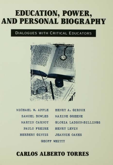 Education, Power, and Personal Biography : Dialogues With Critical Educators, PDF eBook