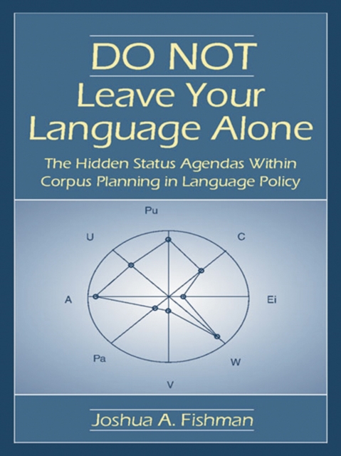 DO NOT Leave Your Language Alone : The Hidden Status Agendas Within Corpus Planning in Language Policy, EPUB eBook