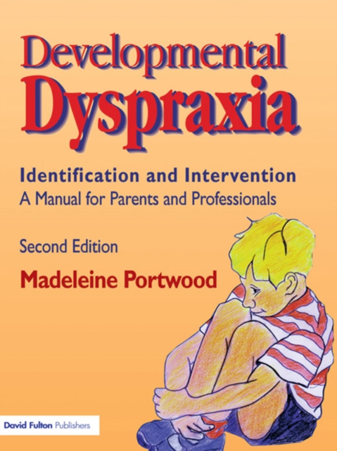 Developmental Dyspraxia : Identification and Intervention: A Manual for Parents and Professionals, PDF eBook