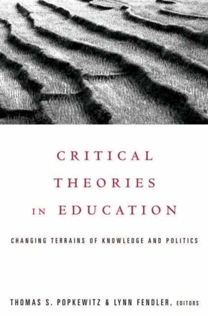 Critical Theories in Education : Changing Terrains of Knowledge and Politics, PDF eBook