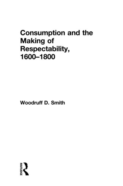Consumption and the Making of Respectability, 1600-1800, EPUB eBook