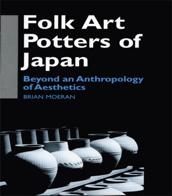 Folk Art Potters of Japan : Beyond an Anthropology of Aesthetics, EPUB eBook