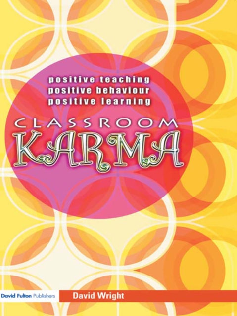 Classroom Karma : Positive Teaching, Positive Behaviour, Positive Learning, EPUB eBook