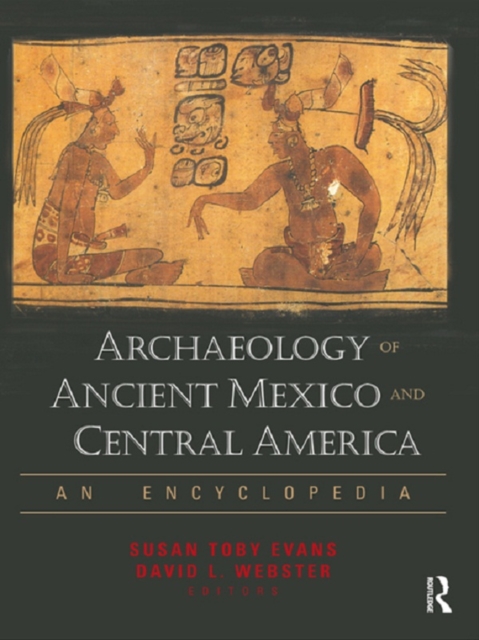 Archaeology of Ancient Mexico and Central America : An Encyclopedia, EPUB eBook