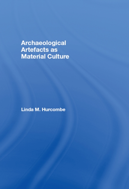 Archaeological Artefacts as Material Culture, EPUB eBook