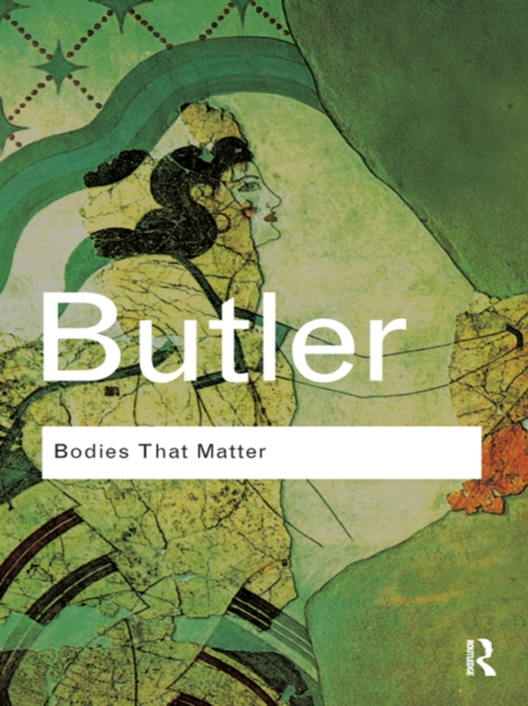 Bodies That Matter : On the Discursive Limits of Sex, EPUB eBook