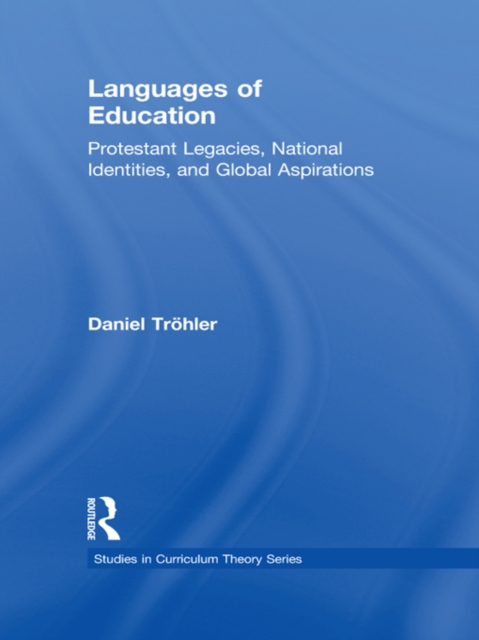 Languages of Education : Protestant Legacies, National Identities, and Global Aspirations, PDF eBook
