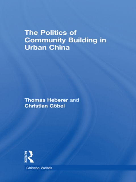 The Politics of Community Building in Urban China, EPUB eBook