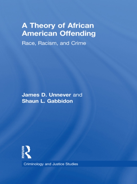 A Theory of African American Offending : Race, Racism, and Crime, EPUB eBook