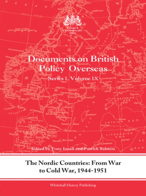 The Nordic Countries: From War to Cold War, 1944-51 : Documents on British Policy Overseas, Series I, Vol. IX, EPUB eBook