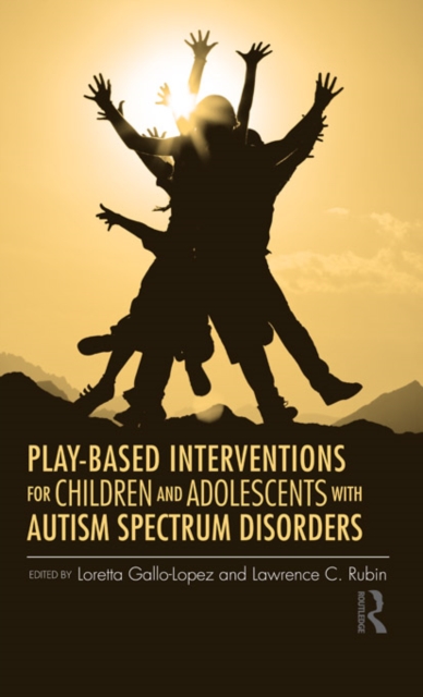 Play-Based Interventions for Children and Adolescents with Autism Spectrum Disorders, PDF eBook