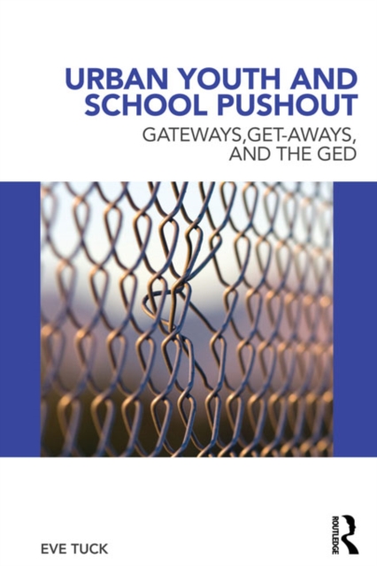 Urban Youth and School Pushout : Gateways, Get-aways, and the GED, PDF eBook