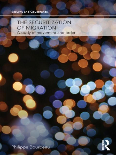 The Securitization of Migration : A Study of Movement and Order, EPUB eBook
