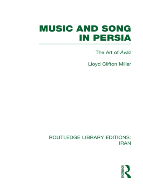 Music and Song in Persia (Rle Iran B) : The Art of Avaz, EPUB eBook