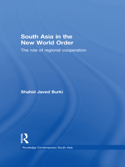 South Asia in the New World Order : The Role of Regional Cooperation, EPUB eBook