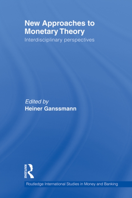 New Approaches to Monetary Theory : Interdisciplinary Perspectives, PDF eBook
