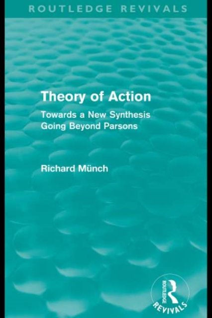 Theory of Action (Routledge Revivals) : Towards a New Synthesis Going Beyond Parsons, EPUB eBook
