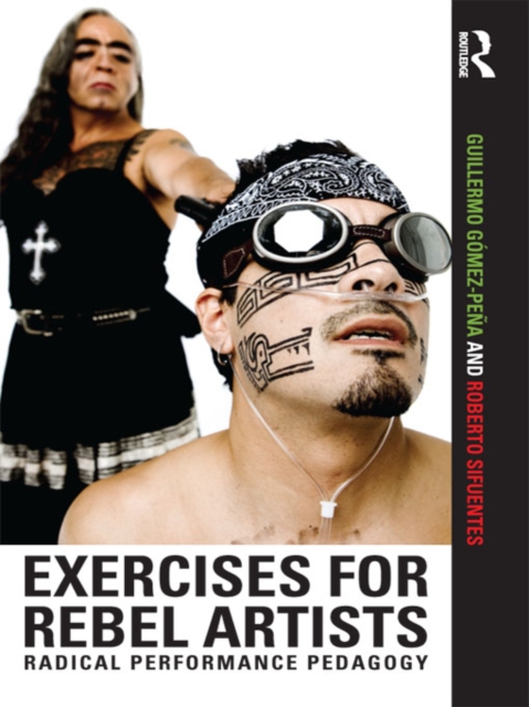 Exercises for Rebel Artists : Radical Performance Pedagogy, EPUB eBook