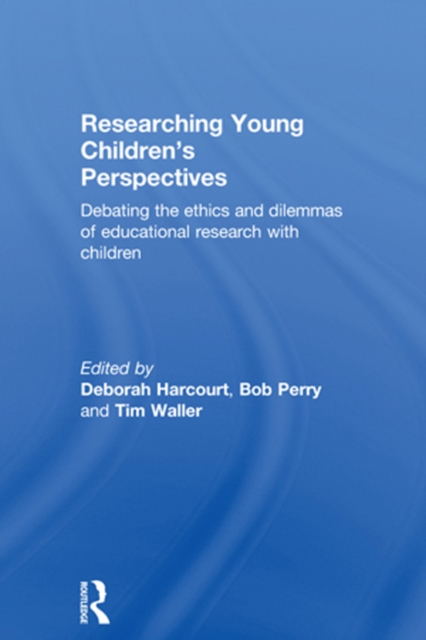 Researching Young Children's Perspectives : Debating the ethics and dilemmas of educational research with children, EPUB eBook