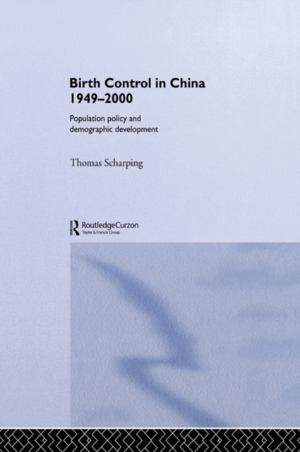 Birth Control in China 1949-2000 : Population Policy and Demographic Development, EPUB eBook