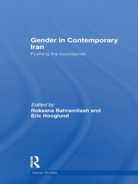 Gender in Contemporary Iran : Pushing the Boundaries, PDF eBook