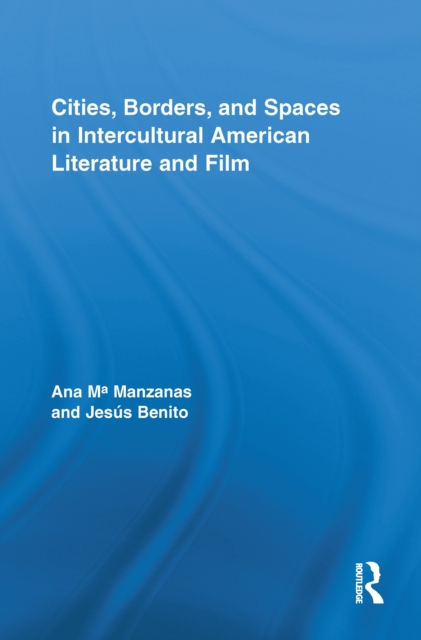 Cities, Borders and Spaces in Intercultural American Literature and Film, EPUB eBook