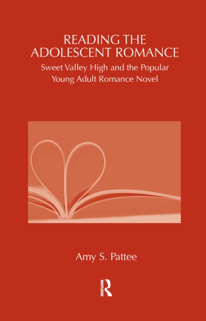 Reading the Adolescent Romance : Sweet Valley High and the Popular Young Adult Romance Novel, EPUB eBook