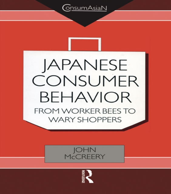 Japanese Consumer Behaviour : From Worker Bees to Wary Shoppers, EPUB eBook