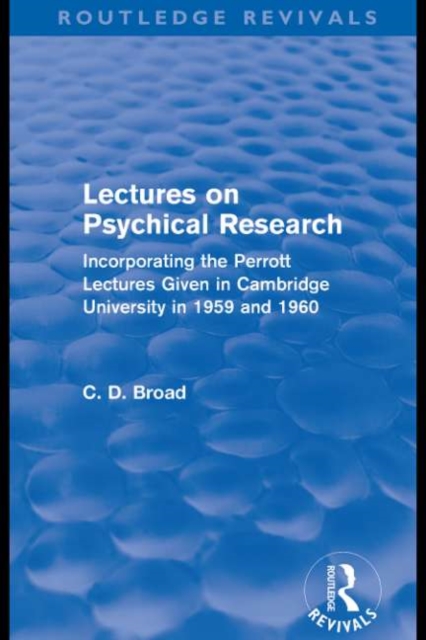 Lectures on Psychical Research (Routledge Revivals) : Incorporating the Perrott Lectures Given in Cambridge University in 1959 and 1960, EPUB eBook