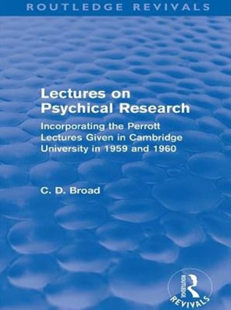 Lectures on Psychical Research (Routledge Revivals) : Incorporating the Perrott Lectures Given in Cambridge University in 1959 and 1960, PDF eBook