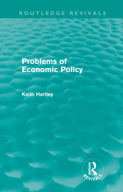 Problems of Economic Policy (Routledge Revivals), PDF eBook