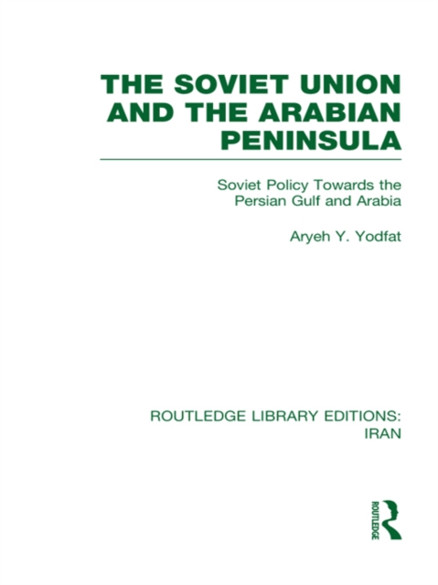 The Soviet Union and the Arabian Peninsula (RLE Iran D), EPUB eBook