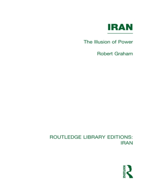 Iran (RLE Iran D) : The Illusion of Power, EPUB eBook