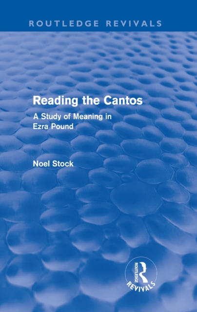 Reading the Cantos (Routledge Revivals) : A Study of Meaning in Ezra Pound, EPUB eBook